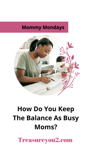 How Do You Keep The Balance As Busy Moms?